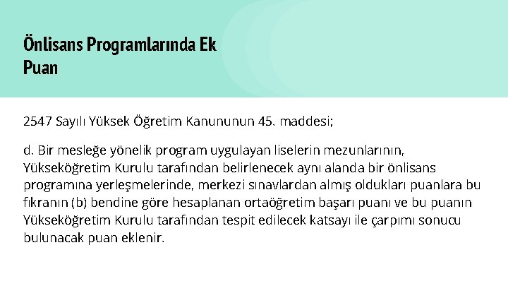 Önlisans Programlarında Ek Puan 2547 Sayılı Yüksek Öğretim Kanununun 45. maddesi; d. Bir mesleğe