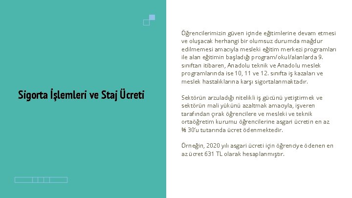 Öğrencilerimizin güven içinde eğitimlerine devam etmesi ve oluşacak herhangi bir olumsuz durumda mağdur edilmemesi