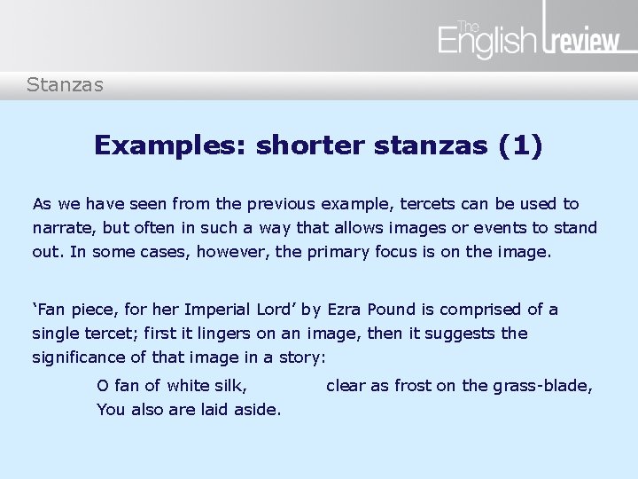 Stanzas Examples: shorter stanzas (1) As we have seen from the previous example, tercets