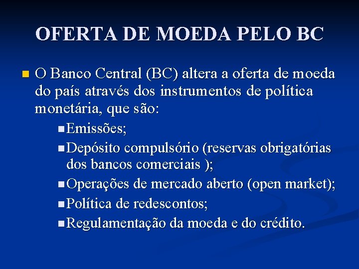 OFERTA DE MOEDA PELO BC n O Banco Central (BC) altera a oferta de