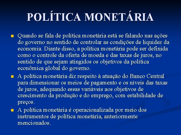 POLÍTICA MONETÁRIA n n n Quando se fala de política monetária está se falando