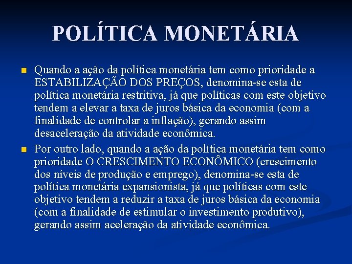 POLÍTICA MONETÁRIA n n Quando a ação da política monetária tem como prioridade a