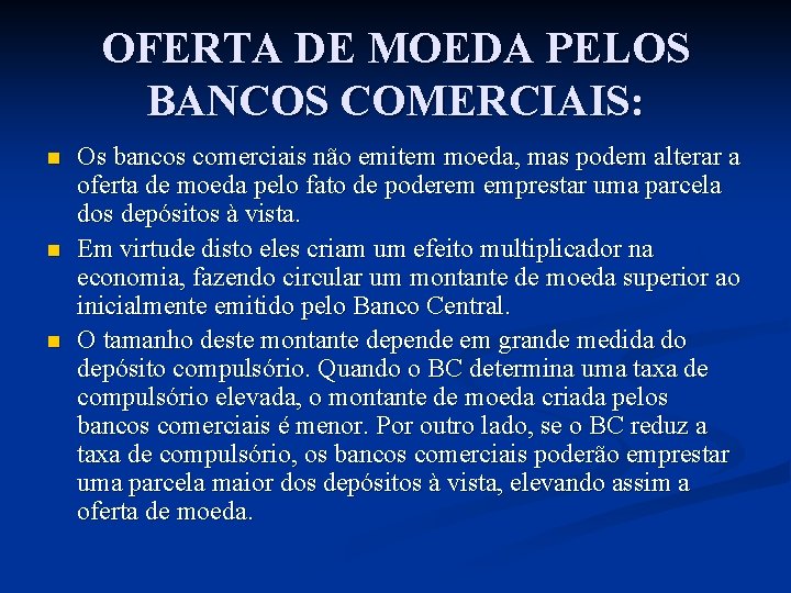 OFERTA DE MOEDA PELOS BANCOS COMERCIAIS: n n n Os bancos comerciais não emitem