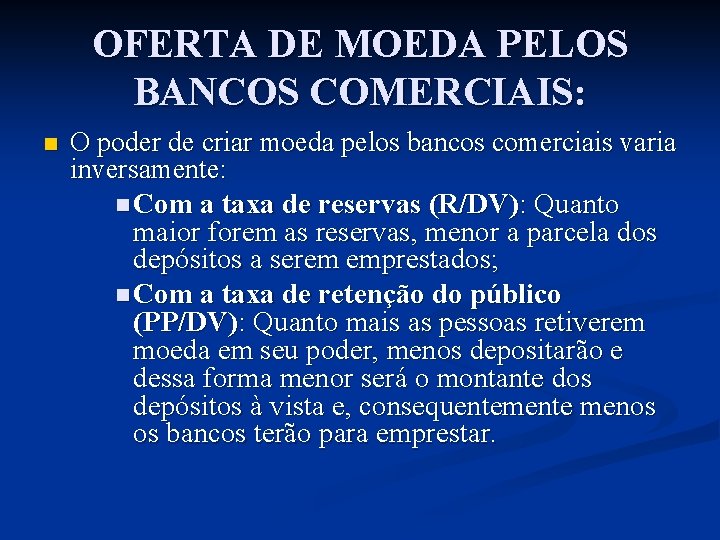 OFERTA DE MOEDA PELOS BANCOS COMERCIAIS: n O poder de criar moeda pelos bancos