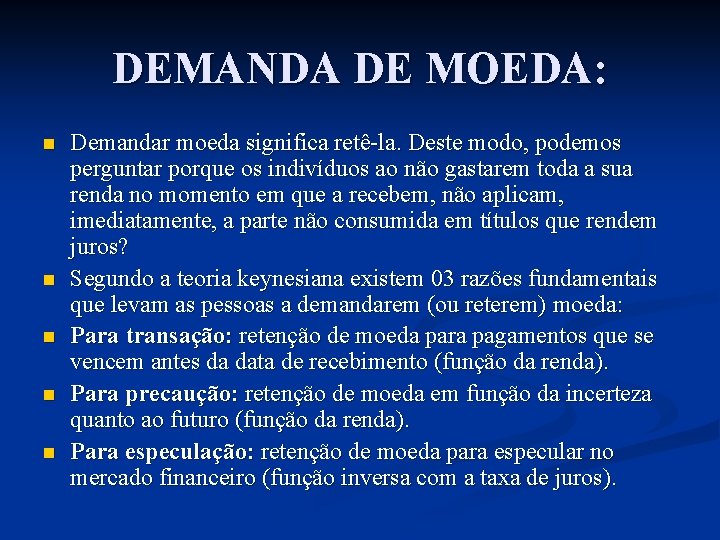 DEMANDA DE MOEDA: n n n Demandar moeda significa retê-la. Deste modo, podemos perguntar