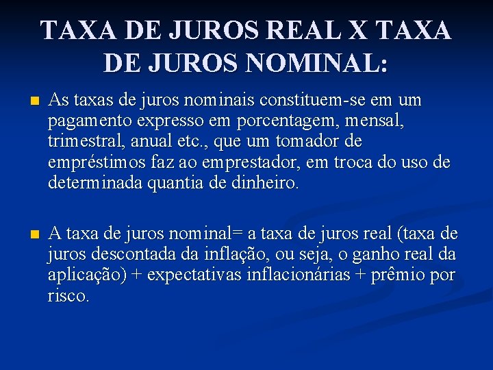 TAXA DE JUROS REAL X TAXA DE JUROS NOMINAL: n As taxas de juros