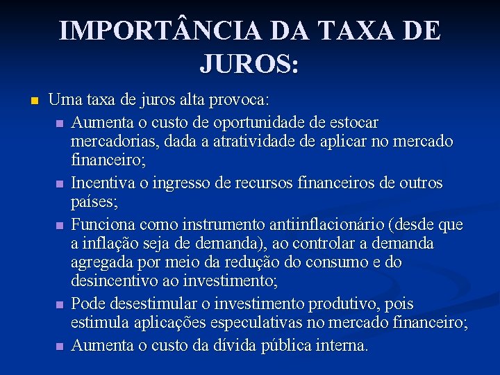 IMPORT NCIA DA TAXA DE JUROS: n Uma taxa de juros alta provoca: n