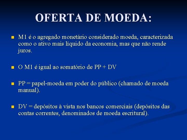 OFERTA DE MOEDA: n M 1 é o agregado monetário considerado moeda, caracterizada como