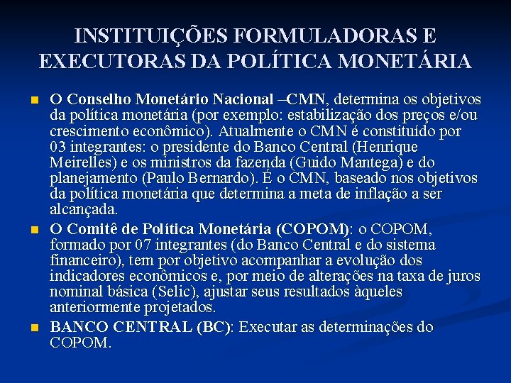 INSTITUIÇÕES FORMULADORAS E EXECUTORAS DA POLÍTICA MONETÁRIA n n n O Conselho Monetário Nacional