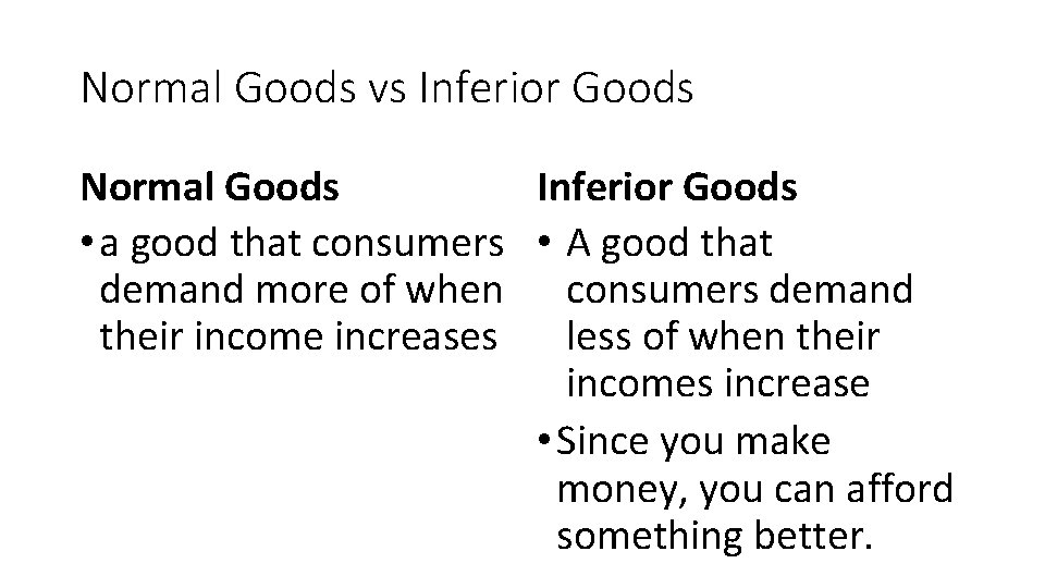 Normal Goods vs Inferior Goods Normal Goods Inferior Goods • a good that consumers