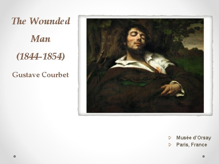 The Wounded Man (1844 -1854) Gustave Courbet Musée d’Orsay Paris, France 