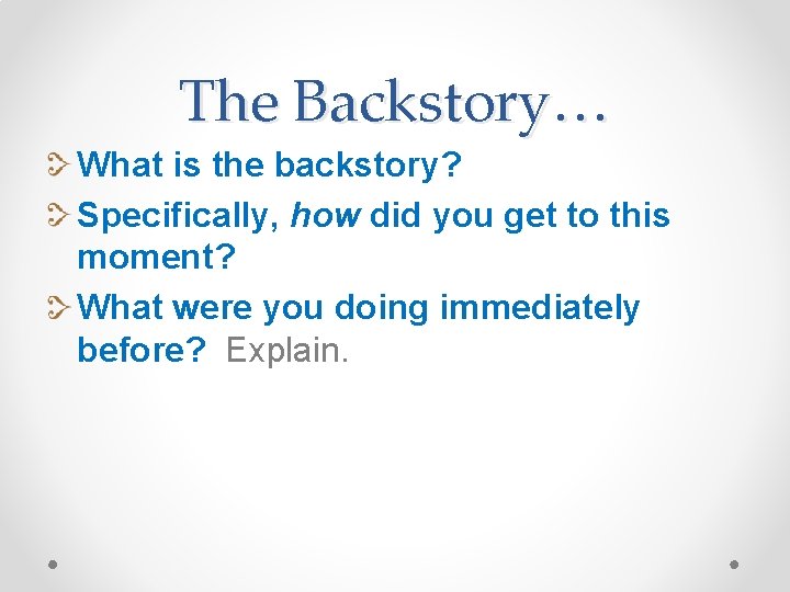 The Backstory… What is the backstory? Specifically, how did you get to this moment?