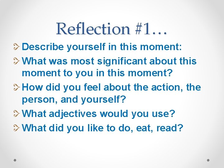 Reflection #1… Describe yourself in this moment: What was most significant about this moment