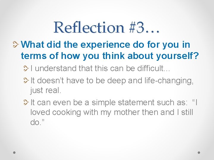 Reflection #3… What did the experience do for you in terms of how you