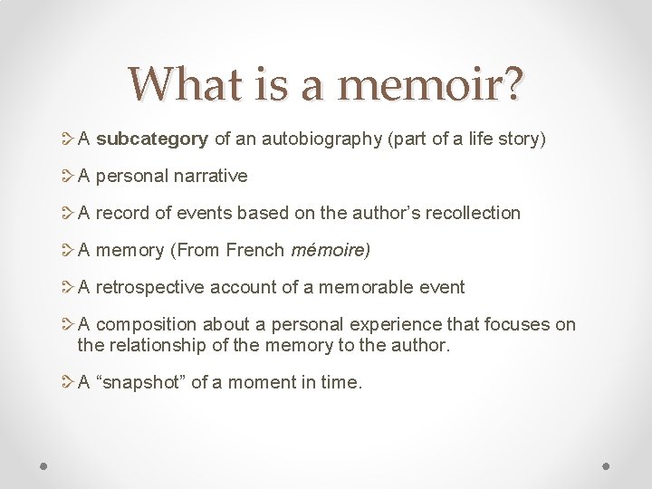 What is a memoir? A subcategory of an autobiography (part of a life story)