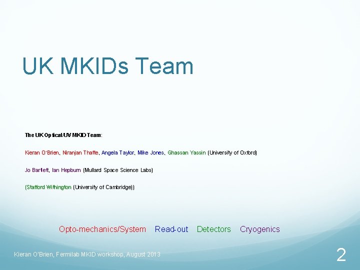 UK MKIDs Team The UK Optical/UV MKID Team: Kieran O’Brien, Niranjan Thatte, Angela Taylor,