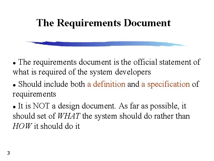 The Requirements Document The requirements document is the official statement of what is required