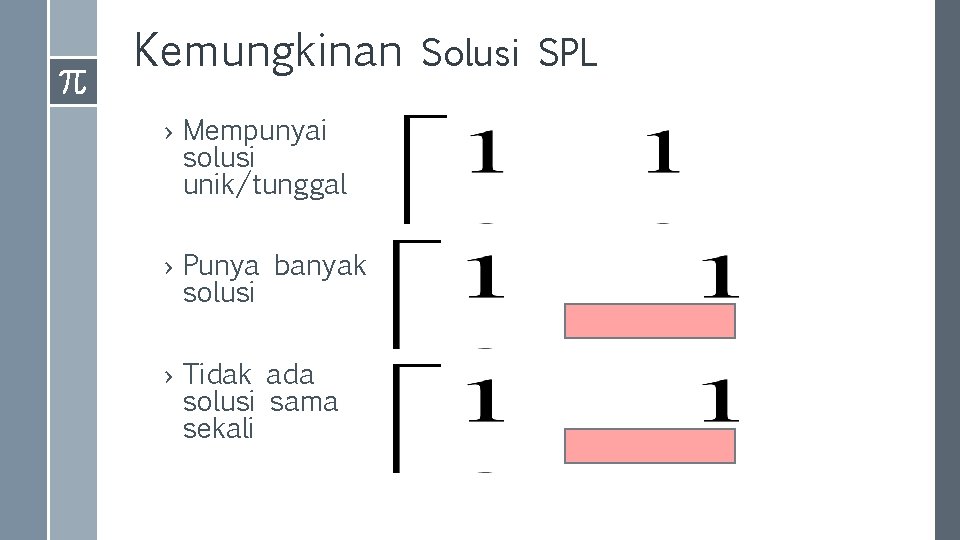 Kemungkinan Solusi SPL › Mempunyai solusi unik/tunggal › Punya banyak solusi › Tidak ada