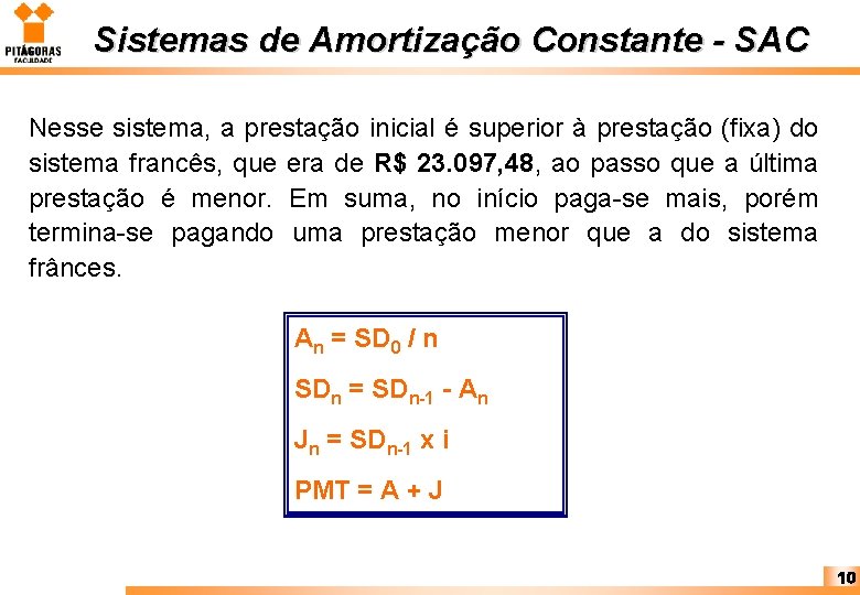 Sistemas de Amortização Constante - SAC Nesse sistema, a prestação inicial é superior à