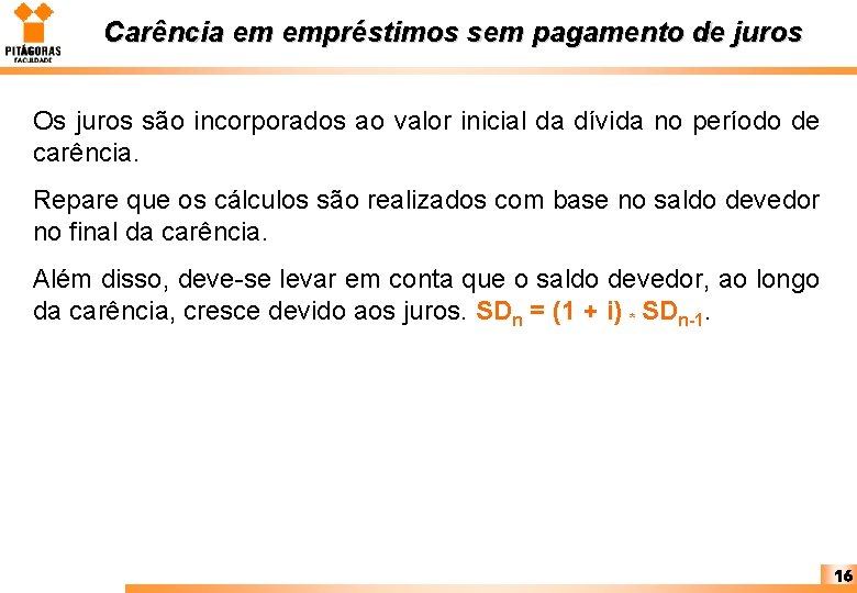 Carência em empréstimos sem pagamento de juros Os juros são incorporados ao valor inicial