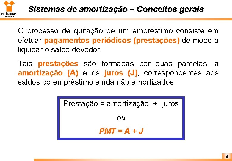 Sistemas de amortização – Conceitos gerais O processo de quitação de um empréstimo consiste