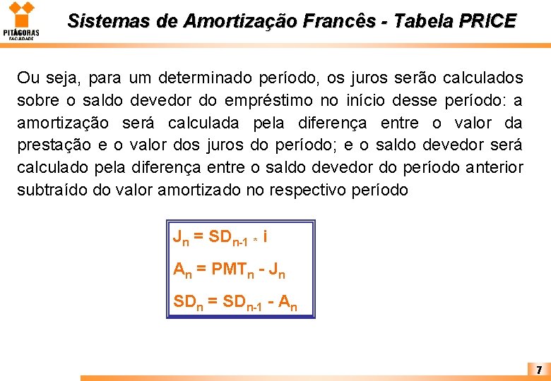 Sistemas de Amortização Francês - Tabela PRICE Ou seja, para um determinado período, os