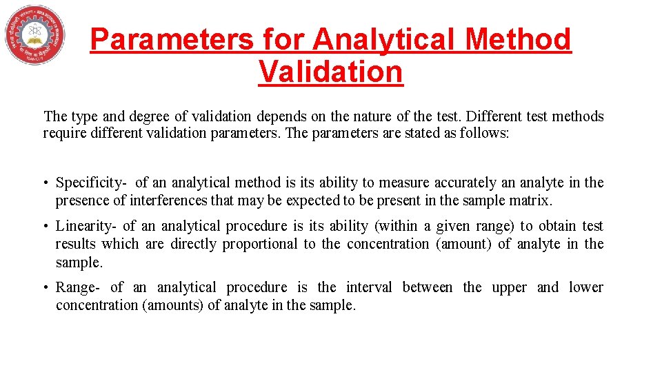 Parameters for Analytical Method Validation The type and degree of validation depends on the Parameters for Analytical Method Validation The type and degree of validation depends on the