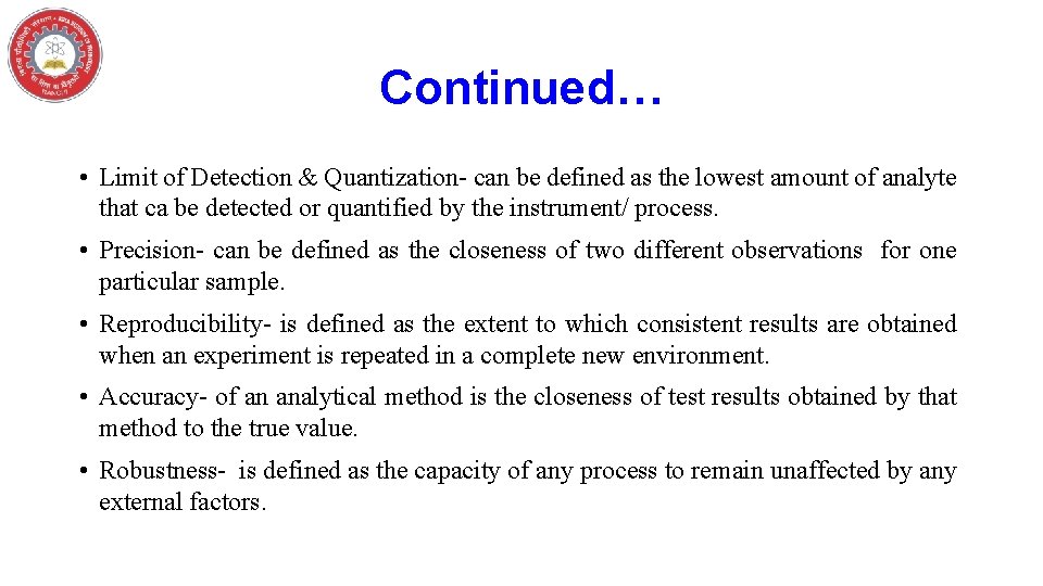 Continued… • Limit of Detection & Quantization- can be defined as the lowest amount Continued… • Limit of Detection & Quantization- can be defined as the lowest amount