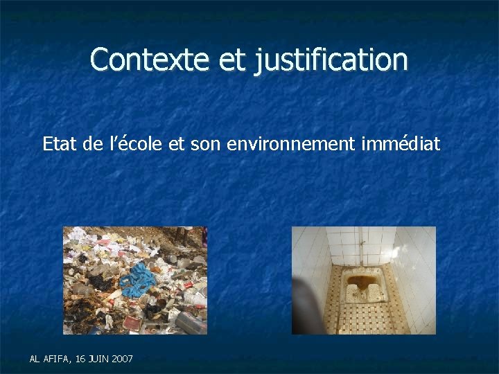 Contexte et justification Etat de l’école et son environnement immédiat AL AFIFA, 16 JUIN