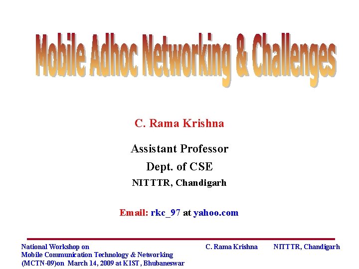 C. Rama Krishna Assistant Professor Dept. of CSE NITTTR, Chandigarh Email: rkc_97 at yahoo.