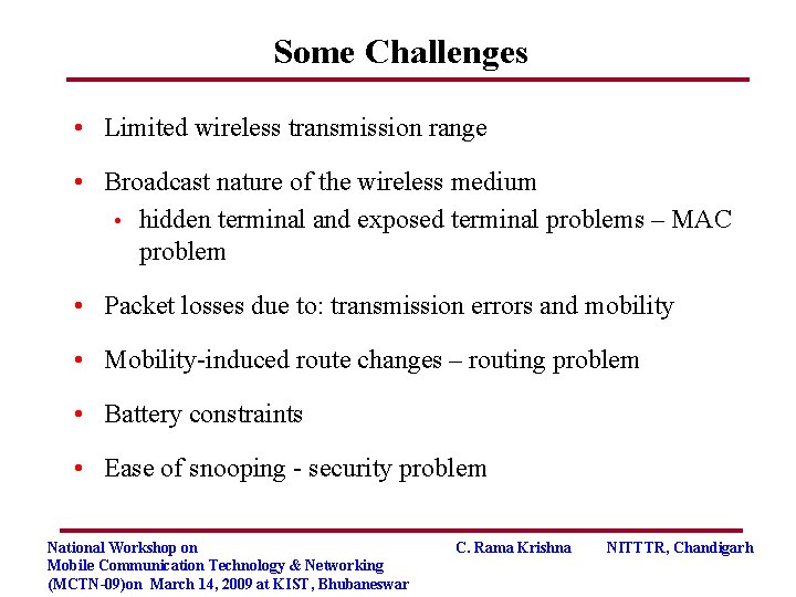 Some Challenges • Limited wireless transmission range • Broadcast nature of the wireless medium