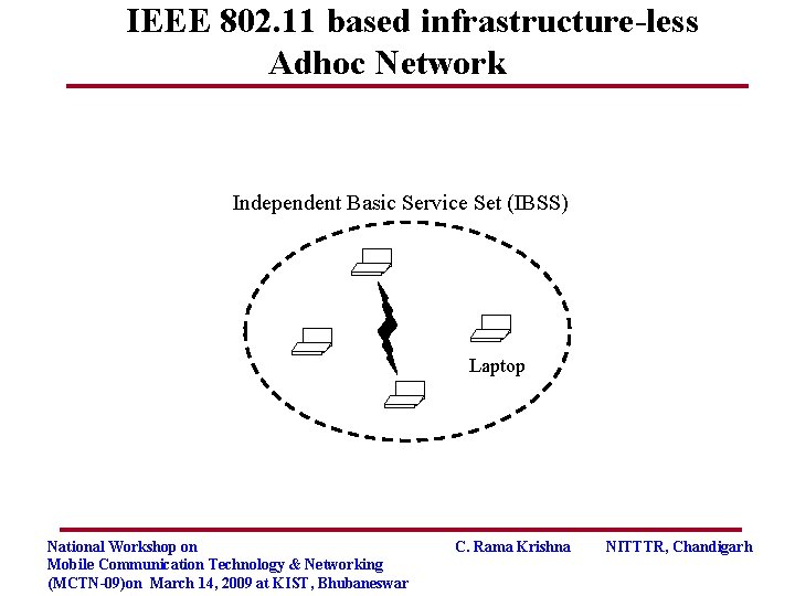 IEEE 802. 11 based infrastructure-less Adhoc Network Independent Basic Service Set (IBSS) Laptop National