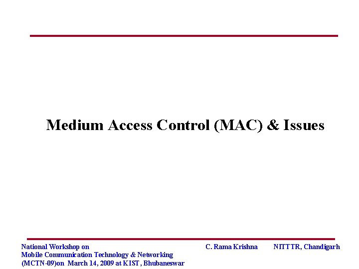 Medium Access Control (MAC) & Issues National Workshop on Mobile Communication Technology & Networking