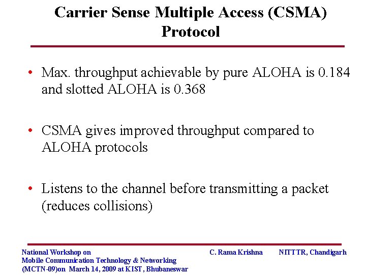 Carrier Sense Multiple Access (CSMA) Protocol • Max. throughput achievable by pure ALOHA is
