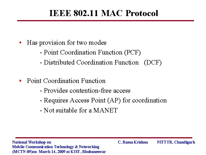 IEEE 802. 11 MAC Protocol • Has provision for two modes - Point Coordination