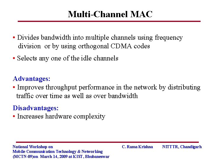 Multi-Channel MAC • Divides bandwidth into multiple channels using frequency division or by using
