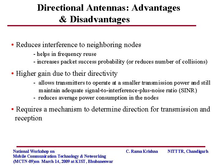 Directional Antennas: Advantages & Disadvantages • Reduces interference to neighboring nodes - helps in