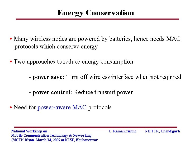 Energy Conservation • Many wireless nodes are powered by batteries, hence needs MAC protocols