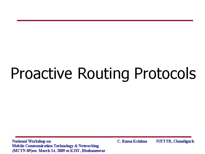 Proactive Routing Protocols National Workshop on Mobile Communication Technology & Networking (MCTN-09)on March 14,