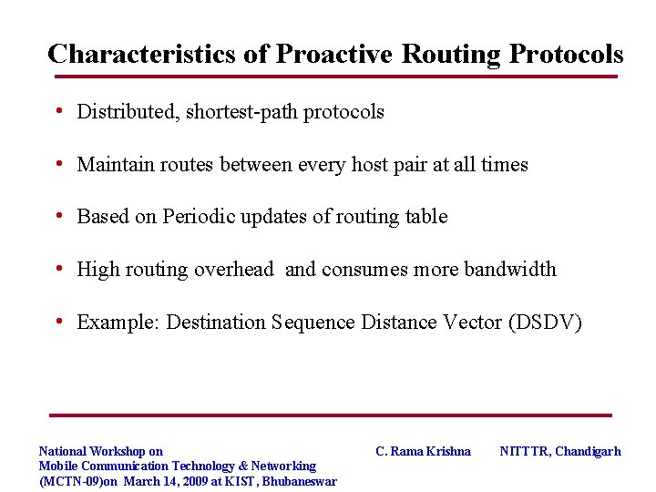 Characteristics of Proactive Routing Protocols • Distributed, shortest-path protocols • Maintain routes between every