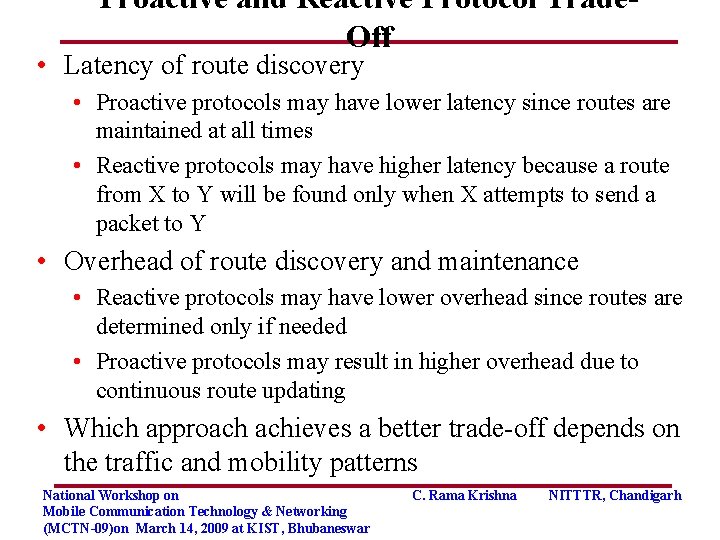 Proactive and Reactive Protocol Trade. Off • Latency of route discovery • Proactive protocols