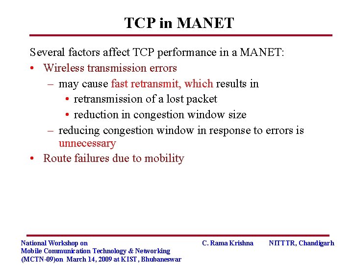 TCP in MANET Several factors affect TCP performance in a MANET: • Wireless transmission