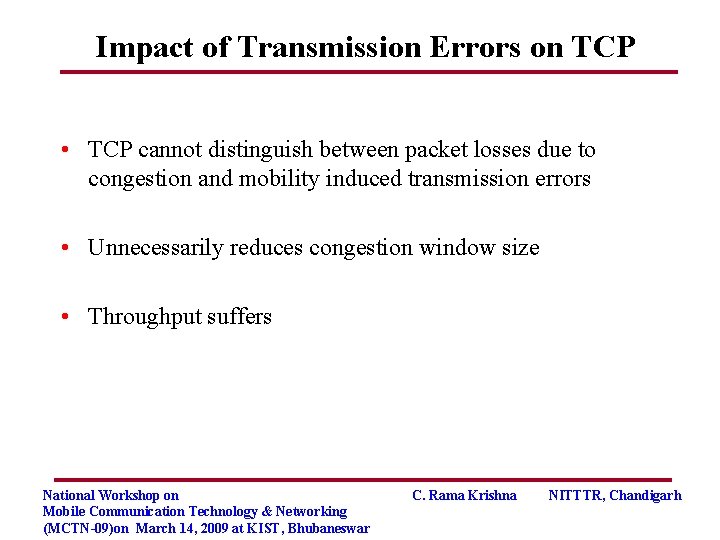 Impact of Transmission Errors on TCP • TCP cannot distinguish between packet losses due