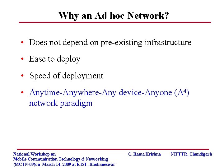 Why an Ad hoc Network? • Does not depend on pre-existing infrastructure • Ease