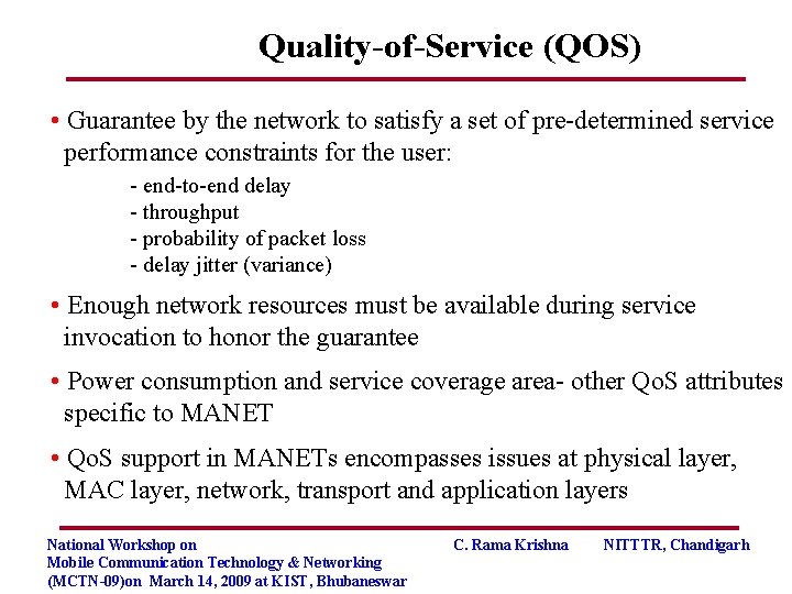 Quality-of-Service (QOS) • Guarantee by the network to satisfy a set of pre-determined service