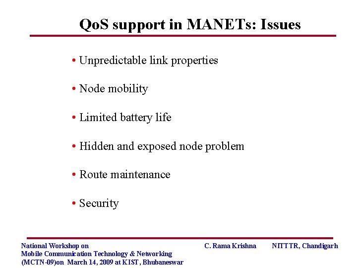 Qo. S support in MANETs: Issues • Unpredictable link properties • Node mobility •