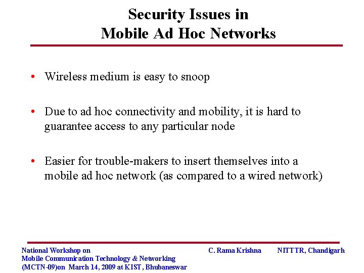 Security Issues in Mobile Ad Hoc Networks • Wireless medium is easy to snoop