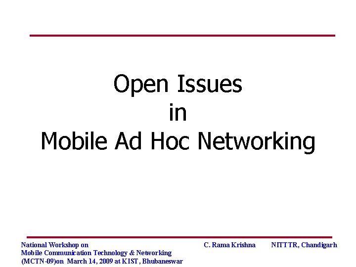 Open Issues in Mobile Ad Hoc Networking National Workshop on Mobile Communication Technology &