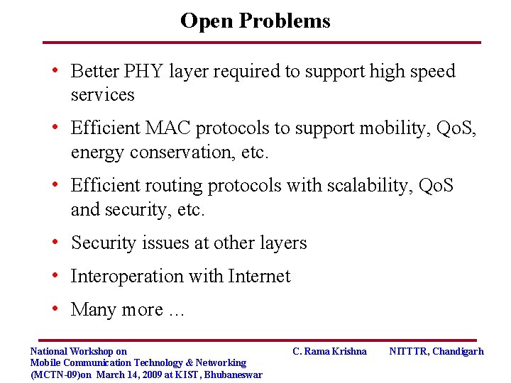 Open Problems • Better PHY layer required to support high speed services • Efficient