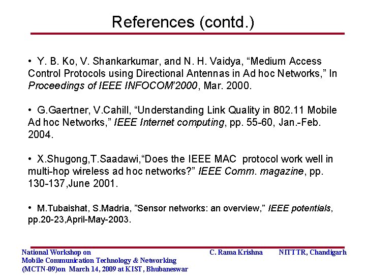 References (contd. ) • Y. B. Ko, V. Shankarkumar, and N. H. Vaidya, “Medium